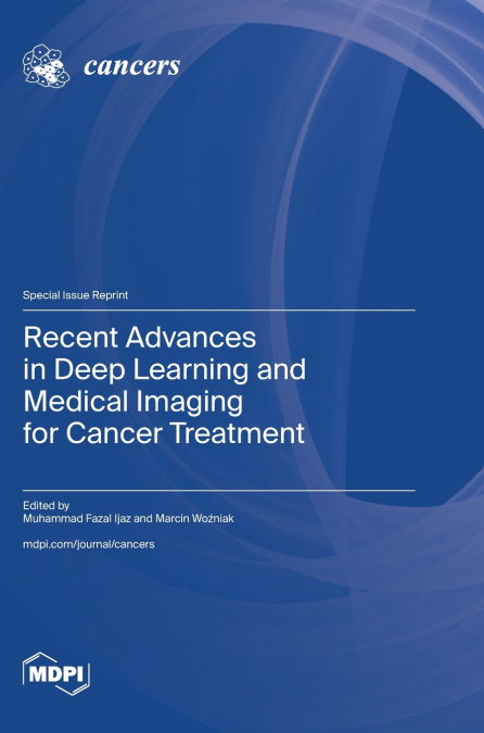 Recent Advances in Deep Learning and Medical Imaging for Cancer Treatment