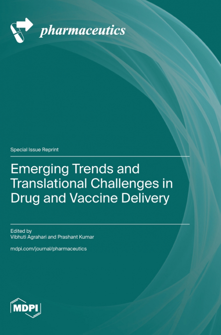 Emerging Trends and Translational Challenges in Drug and Vaccine Delivery