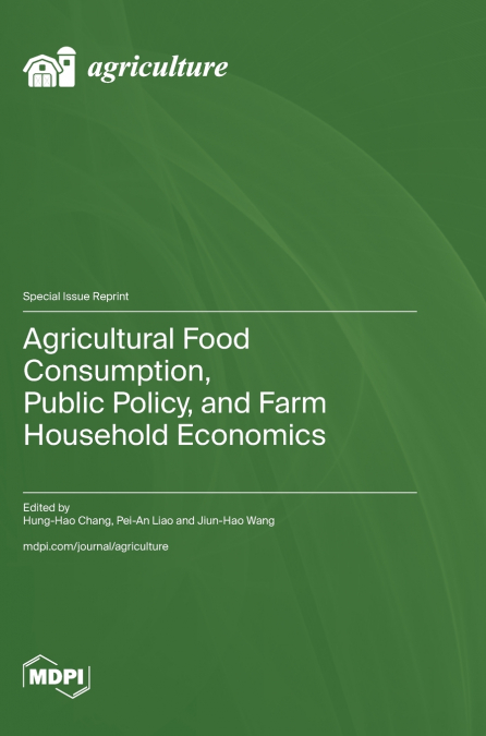Agricultural Food Consumption, Public Policy, and Farm Household Economics