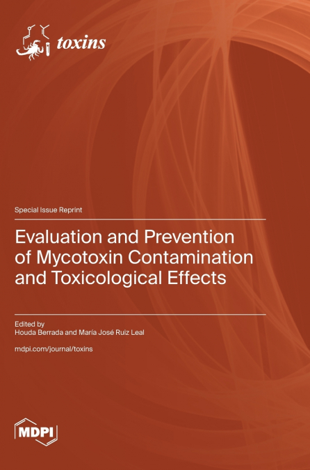 Evaluation and Prevention of Mycotoxin Contamination and Toxicological Effects