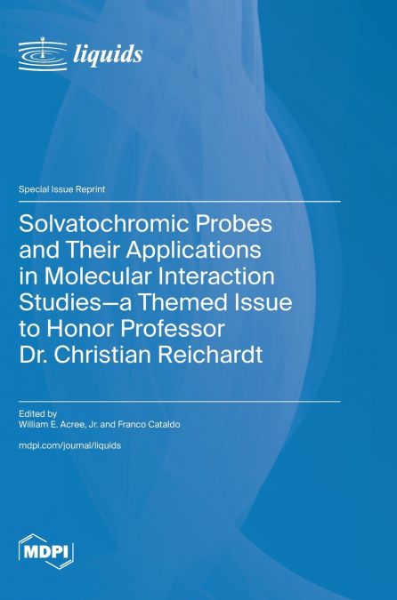 Solvatochromic Probes and Their Applications in Molecular Interaction Studies-a Themed Issue to Honor Professor Dr. Christian Reichardt