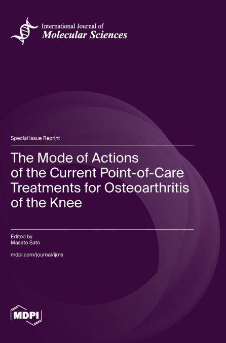 The Mode of Actions of the Current Point-of-Care Treatments for Osteoarthritis of the Knee