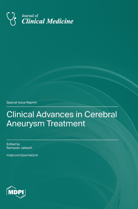 Clinical Advances in Cerebral Aneurysm Treatment