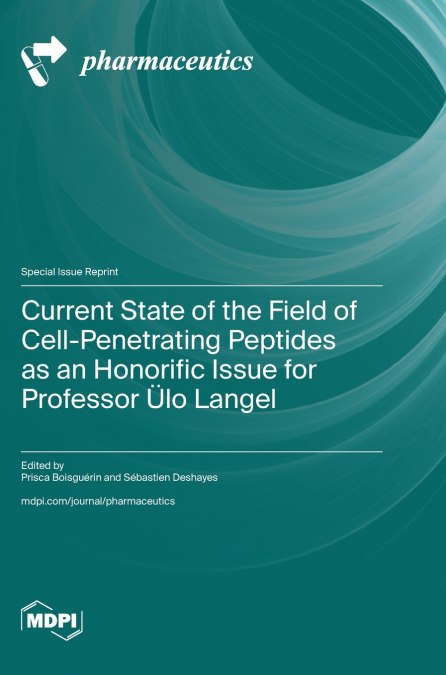 Current State of the Field of Cell-Penetrating Peptides as an Honorific Issue for Professor Ülo Langel