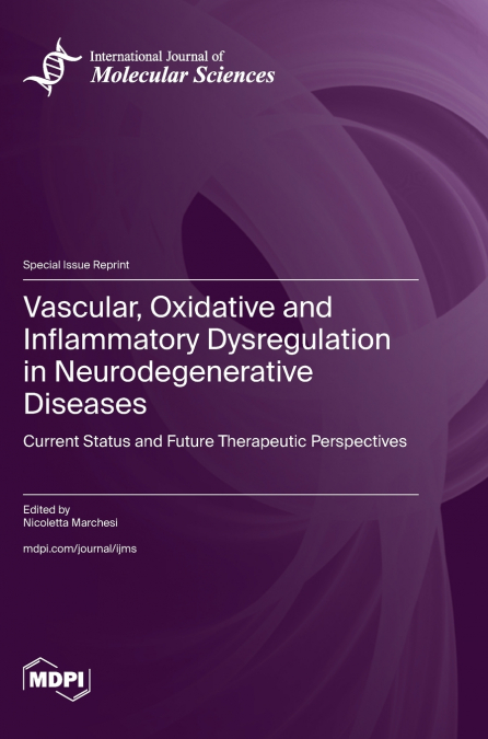 Vascular, Oxidative and Inflammatory Dysregulation in Neurodegenerative Diseases