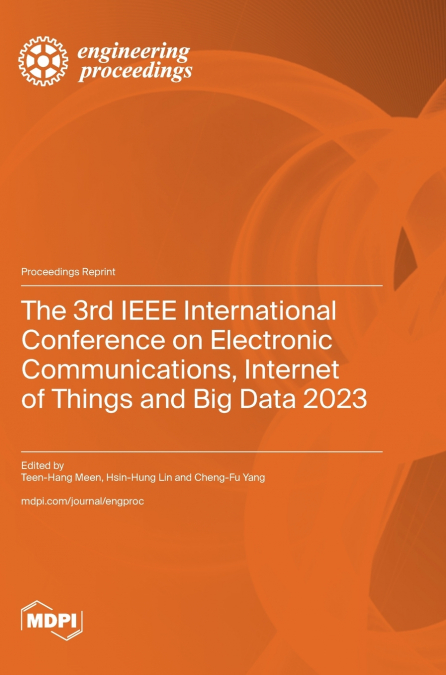 The 3rd IEEE International Conference on Electronic Communications, Internet of Things and Big Data 2023