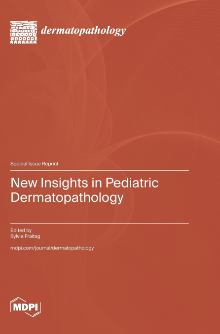 New Insights in Pediatric Dermatopathology