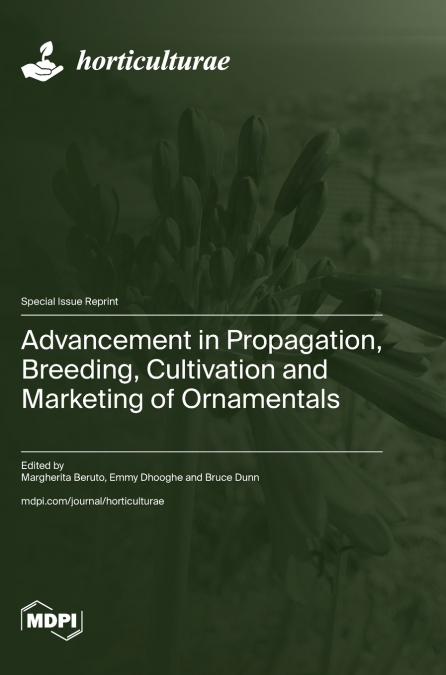 Advancement in Propagation, Breeding, Cultivation and Marketing of Ornamentals