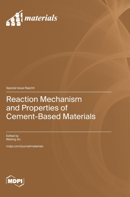 Reaction Mechanism and Properties of Cement-Based Materials