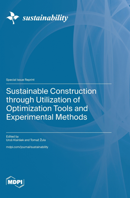 Sustainable Construction through Utilization of Optimization Tools and Experimental Methods
