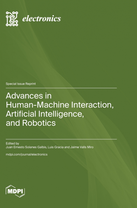 Advances in Human-Machine Interaction, Artificial Intelligence, and Robotics
