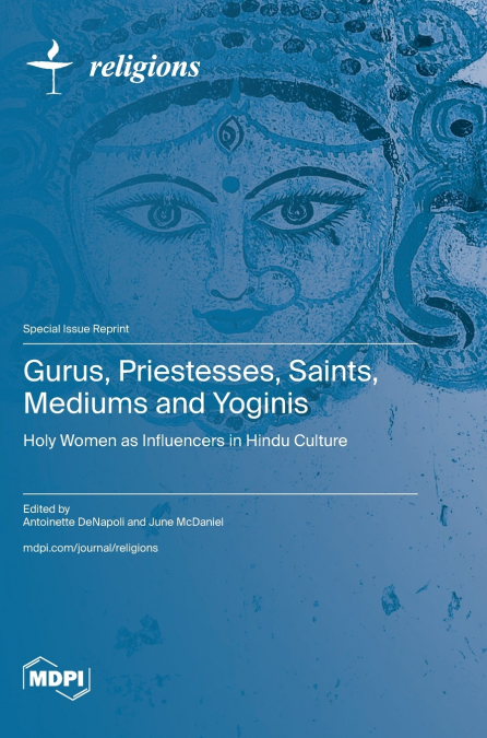 Gurus, Priestesses, Saints, Mediums and Yoginis