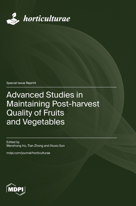 Advanced Studies in Maintaining Post-harvest Quality of Fruits and Vegetables
