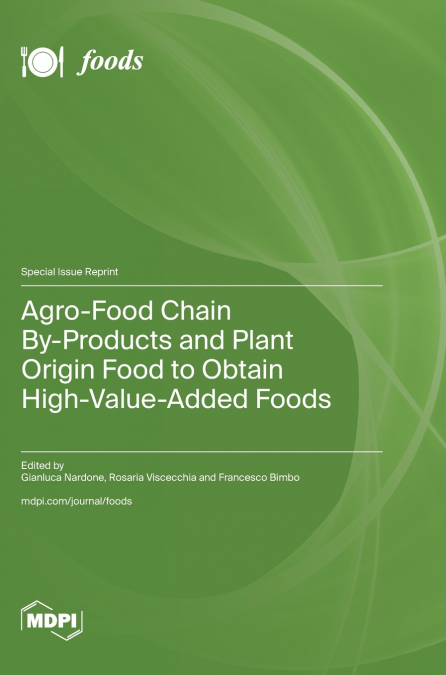 Agro-Food Chain By-Products and Plant Origin Food to Obtain High-Value-Added Foods