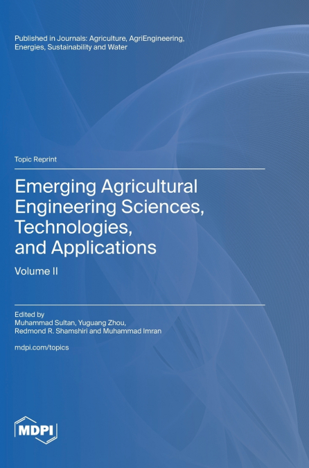 Emerging Agricultural Engineering Sciences, Technologies, and Applications
