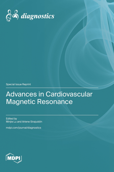 Advances in Cardiovascular Magnetic Resonance