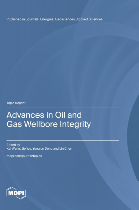 Advances in Oil and Gas Wellbore Integrity