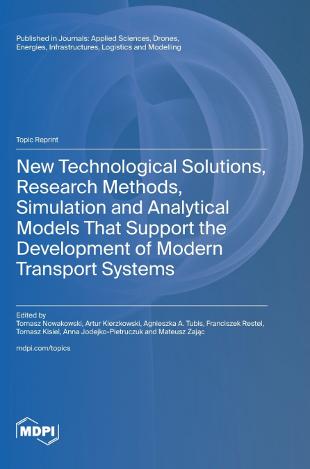New Technological Solutions, Research Methods, Simulation and Analytical Models That Support the Development of Modern Transport Systems