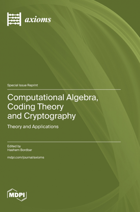Computational Algebra, Coding Theory and Cryptography