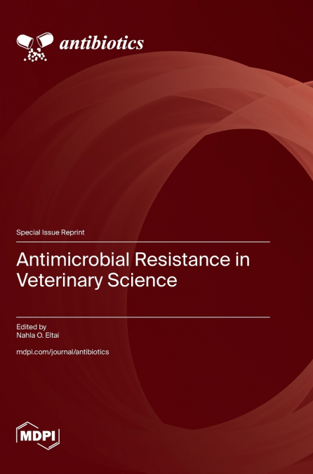 Antimicrobial Resistance in Veterinary Science