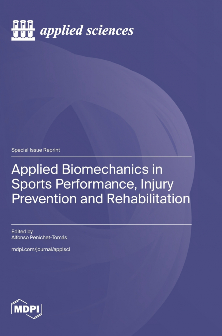 Applied Biomechanics in Sports Performance, Injury Prevention and Rehabilitation