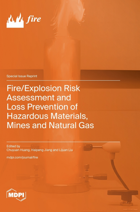 Fire/Explosion Risk Assessment and Loss Prevention of Hazardous Materials, Mines and Natural Gas