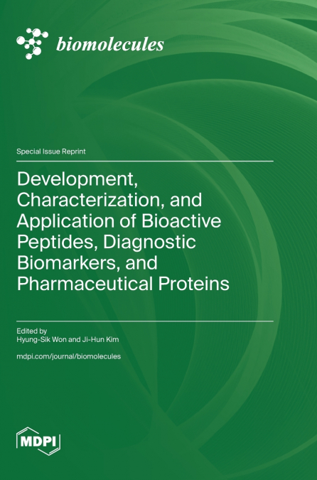 Development, Characterization, and Application of Bioactive Peptides, Diagnostic Biomarkers, and Pharmaceutical Proteins