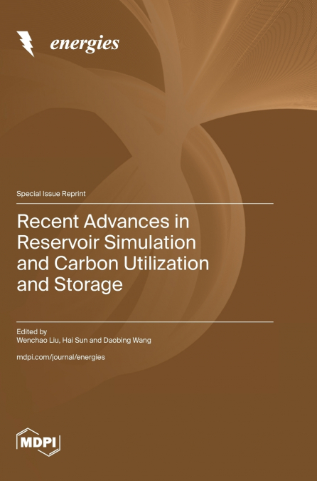 Recent Advances in Reservoir Simulation and Carbon Utilization and Storage