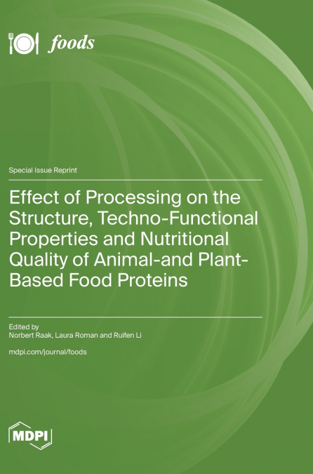 Effect of Processing on the Structure, Techno-Functional Properties and Nutritional Quality of Animal- and Plant-Based Food Proteins