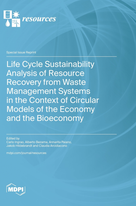 Life Cycle Sustainability Analysis of Resource Recovery from Waste Management Systems in the Context of Circular Models of the Economy and the Bioeconomy