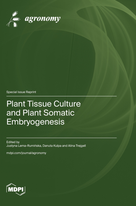 Plant Tissue Culture and Plant Somatic Embryogenesis