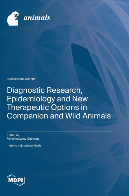 Diagnostic Research, Epidemiology and New Therapeutic Options in Companion and Wild Animals
