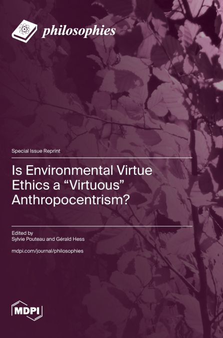 Is Environmental Virtue Ethics a 'Virtuous' Anthropocentrism?