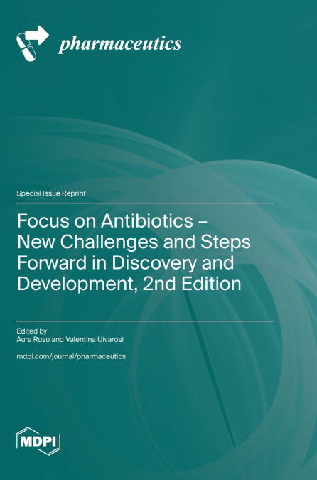 Focus on Antibiotics - New Challenges and Steps Forward in Discovery and Development, 2nd Edition