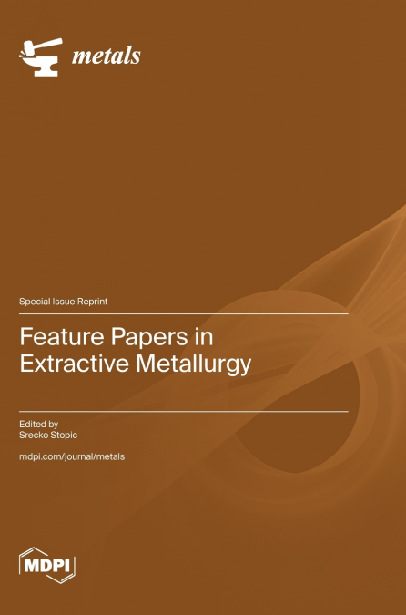 Feature Papers in Extractive Metallurgy