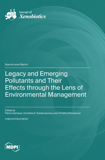 Legacy and Emerging Pollutants and Their Effects through the Lens of Environmental Management