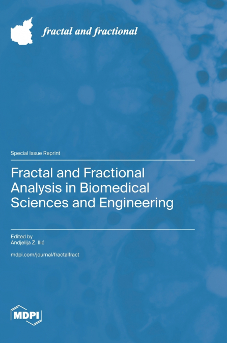 Fractal and Fractional Analysis in Biomedical Sciences and Engineering