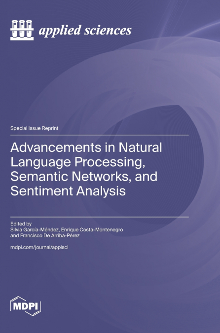 Advancements in Natural Language Processing, Semantic Networks, and Sentiment Analysis
