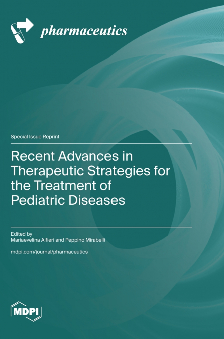 Recent Advances in Therapeutic Strategies for the Treatment of Pediatric Diseases