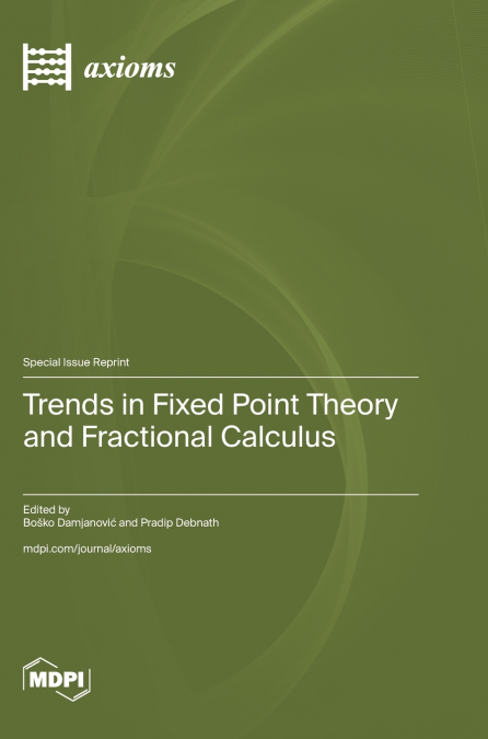 Trends in Fixed Point Theory and Fractional Calculus