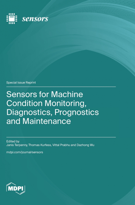 Sensors for Machine Condition Monitoring, Diagnostics, Prognostics and Maintenance