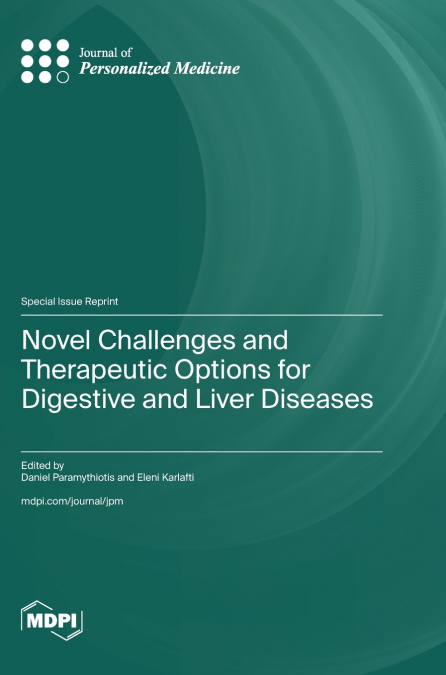 Novel Challenges and Therapeutic Options for Digestive and Liver Diseases