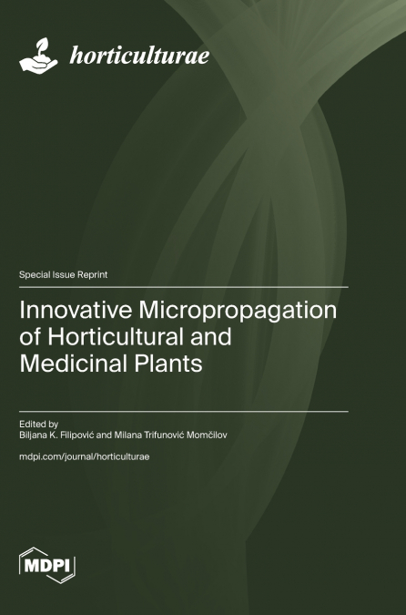 Innovative Micropropagation of Horticultural and Medicinal Plants