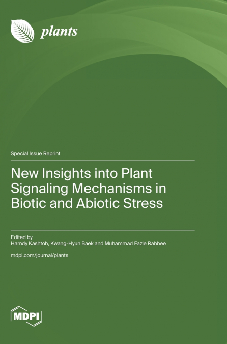 New Insights into Plant Signaling Mechanisms in Biotic and Abiotic Stress