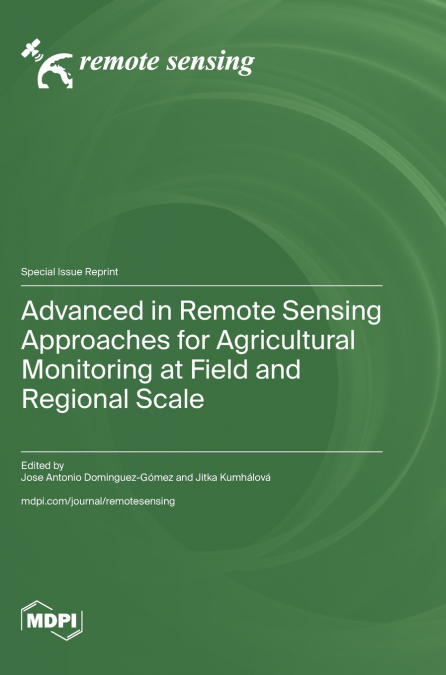 Advanced in Remote Sensing Approaches for Agricultural Monitoring at Field and Regional Scale