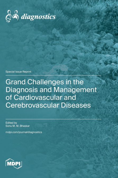 Grand Challenges in the Diagnosis and Management of Cardiovascular and Cerebrovascular Diseases