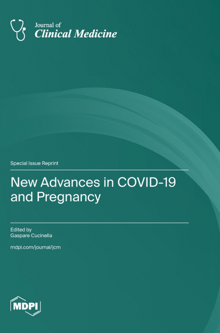 New Advances in COVID-19 and Pregnancy