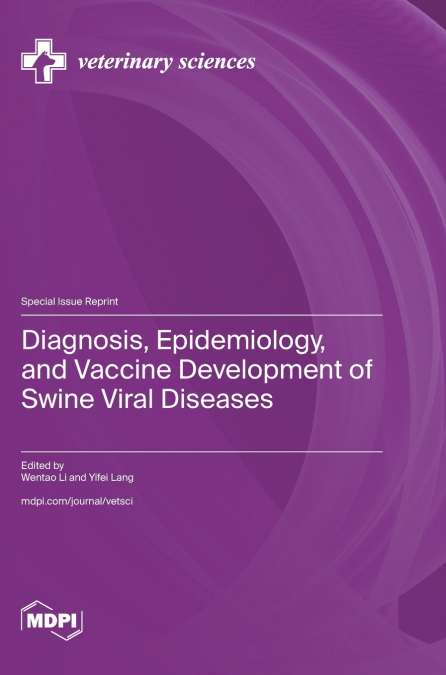 Diagnosis, Epidemiology, and Vaccine Development of Swine Viral Diseases
