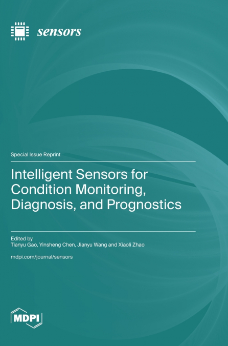 Intelligent Sensors for Condition Monitoring, Diagnosis, and Prognostics