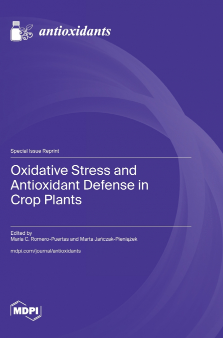 Oxidative Stress and Antioxidant Defense in Crop Plants